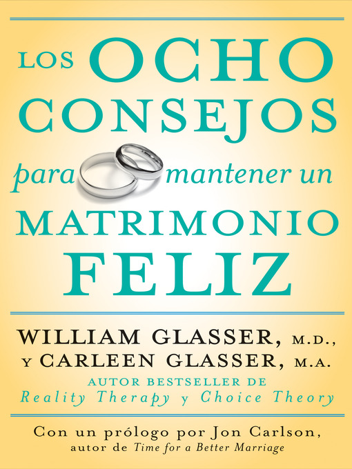 Title details for Los ocho consejos para mantener un matrimonio feliz by William Glasser, M.D. - Available